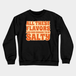 All-These-Flavors-Salty Crewneck Sweatshirt